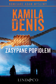 Zasypane popiołem. Tom 1. Komisarz Adam Myśliwy