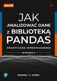 Jak analizować dane z biblioteką Pandas. Praktyczne wprowadzenie wyd. 2