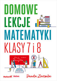 Domowe lekcje matematyki. Klasy 7 i 8