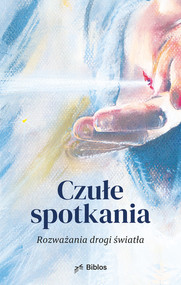 Czułe spotkania Rozważania drogi światła