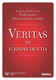 Veritas in iurisprudentia. Księga dedykowana Profesorowi Mieczysławowi Omyle