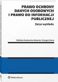 Prawo ochrony danych osobowych i prawo do informacji publicznej. Zarys wykładu
