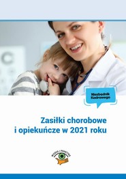 Zasiłki chorobowe i opiekuńcze w 2021 roku