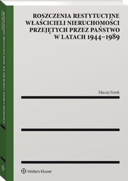 Roszczenia restytucyjne właścicieli nieruchomości przejętych przez państwo w latach 1944–1989
