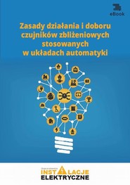 Zasady działania i doboru czujników zbliżeniowych stosowanych w układach automatyki