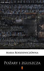 Pożary i zgliszcza