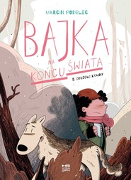 Odległe krainy. Bajka na końcu świata. Tom 5