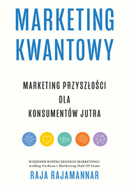 Marketing kwantowy. Marketing przyszłości dla konsumentów jutra