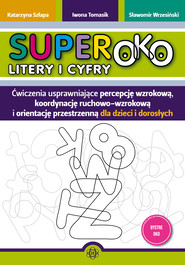 Superoko Litery i cyfry Ćwiczenia usprawniające percepcję wzrokową, koordynację ruchowo-wzrokową i orientacje przestrzenną dla dzieci i dorosłych