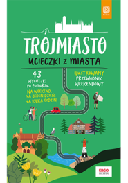 Trójmiasto. Ucieczki z miasta. Przewodnik weekendowy