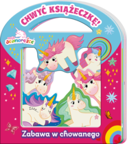 Zabawa w chowanego. Moje jednorożce. Chwyć Książeczkę