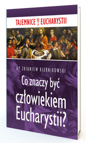 Co znaczy być człowiekiem Eucharystii