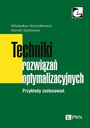 Techniki rozwiązań optymalizacyjnych Przykłady zastosowań