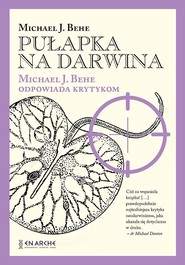 Pułapka na Darwina. Michael J. Behe odpowiada krytykom