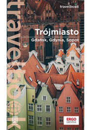 Trójmiasto. Gdańsk, Gdynia, Sopot. Travelbook wyd. 3