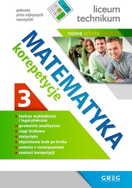 Matematyka. Korepetycje, liceum. Część 3 (po reformie)