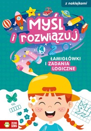 Łamigłówki i zadania logiczne. Myśl i rozwiązuj