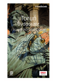 Toruń, Bydgoszcz i kujawsko-pomorskie. Travelbook wyd. 1