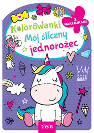 Mój śliczny jednorożec. Kolorowanka z wykrojnikiem