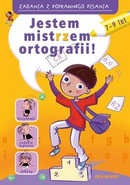 Jestem mistrzem ortografii. Zadania z poprawnego pisania