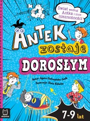 Antek zostaje dorosłym. Świat według Antka i inne nieznośności