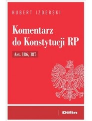 Komentarz do Konstytucji RP Art. 186, 187