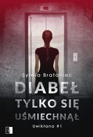 Diabeł tylko się uśmiechnął. Uwikłana. Tom 1