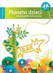 Planeta dzieci Zeszyt grafomotoryczny Pięciolatek