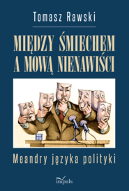 Między śmiechem a mową nienawiści Meandry języka polityki