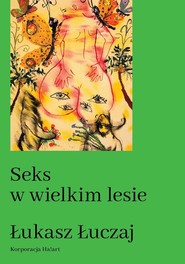 Seks w wielkim lesie. Botaniczny przewodnik dla kochanków na łonie przyrody