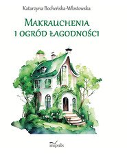 Makrauchenia i ogród łagodności