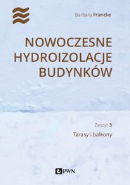 Nowoczesne hydroizolacje budynków. Tarasy i balkony