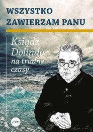 Wszystko zawierzam Panu Ksiądz Dolindo na trudne czasy
