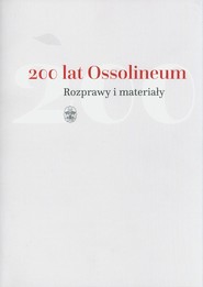 200 lat Ossolineum. Rozprawy i materiały