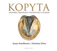 Kopyta Anatomia, pielęgnacja, diagnostyka i leczenie