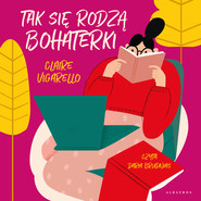 TAK SIĘ RODZĄ BOHATERKI