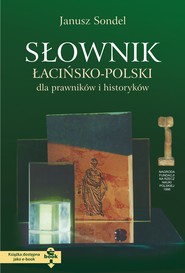 Słownik łacińsko-polski dla prawników i historyków