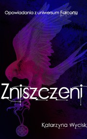ZNISZCZENI Opowiadania z uniwersum "Falconu"