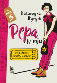 Pepa w raju. . Najkrótsza opowieść o miłości wyd. 3