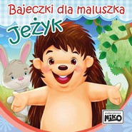 Jeżyk. Bajeczki dla maluszka
