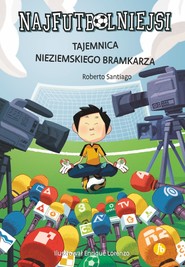 Tajemnica nieziemskiego bramkarza. Najfutbolniejsi wyd. 2024