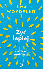 Żyć lepiej. O rozwoju osobistym