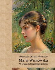 Maria Wisnowska. W więzach tragicznej miłości