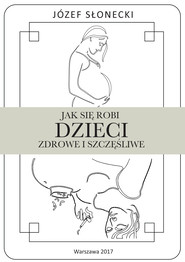Jak się robi dzieci zdrowe i szczęśliwe