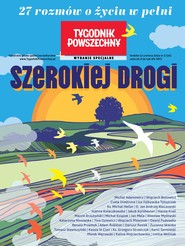 Tygodnik Powszechny - Wydanie Specjalne Szerokiej drogi