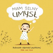 Mam silny umysł. Budowanie odporności psychicznej