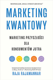 Marketing kwantowy. Marketing przyszłości dla konsumentów jutra