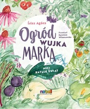 Ogród wujka Marka. Mici ratuje świat