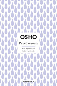 Przebaczenie. Siła wybaczania leży w gniewie