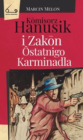 Kōmisorz Hanusik i Zakōn Ôstatnigo Karminadla